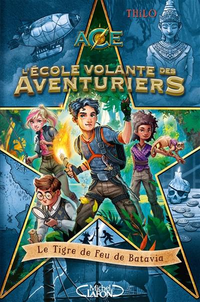 L'école volante des aventuriers. Vol. 1. Le Tigre de feu de Batavia