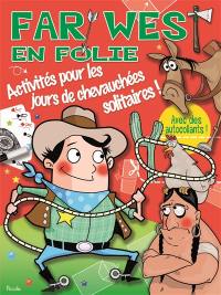 Far West en folie : activités pour les jours de chevauchées solitaires !