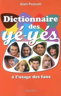 Dictionnaire des yé-yés : à l'usage des fans