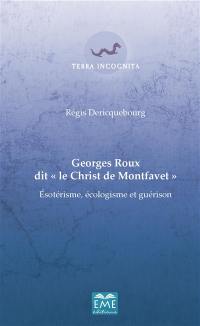 Georges Roux dit le Christ de Montfavet : ésotérisme, écologisme et guérison