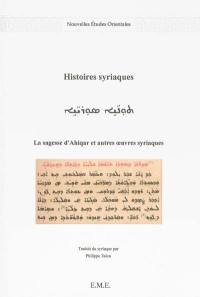 Histoires syriaques : la sagesse d'Ahiqar et autres oeuvres syriaques