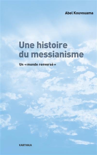 Une histoire du messianisme : un "monde renversé"