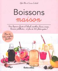 Boissons maison : vins, liqueurs, fruits à l'alcool, smoothies, lassis, sirops, boissons pétillantes... et plus de 100 photos-gestes !