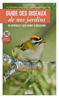 Guide des oiseaux de nos jardins : 50 espèces et leur chant à découvrir