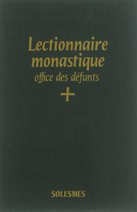 Lectionnaire monastique de l'office divin : à l'usage de l'abbaye de Saint-Pierre de Solesmes : avec traduction française. Vol. 7. Office des défunts