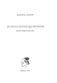 Je suis le monde qui me blesse : journal intégral (1976-1985)