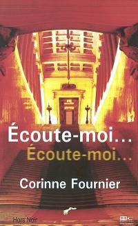 Ecoute-moi, écoute-moi...