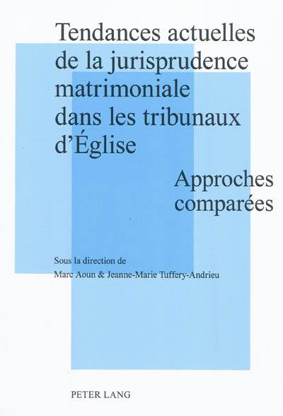 Tendances actuelles de la jurisprudence matrimoniale dans les tribunaux d'Eglise : approches comparées : actes de la journée d'études tenue à Strasbourg le 27 novembre 2009