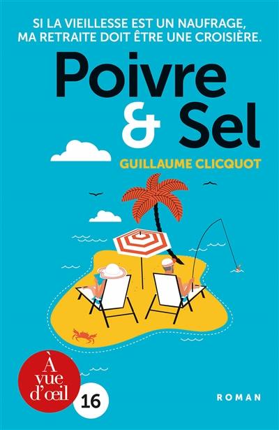 Poivre & sel : si la vieillesse est un naufrage, ma retraite doit être une croisière