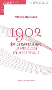 1902 : Emile Cartailhac, le mea culpa d'un sceptique