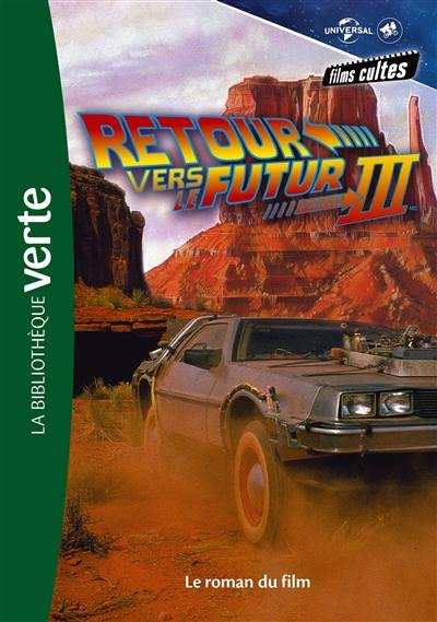 Films cultes Universal. Vol. 5. Retour vers le futur III : le roman du film