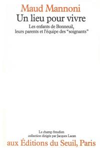 Un Lieu pour vivre : les enfants de Bonneuil, leurs parents et l'équipe des soignants