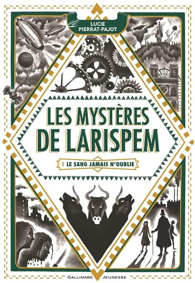 Les mystères de Larispem. Vol. 1. Le sang jamais n'oublie