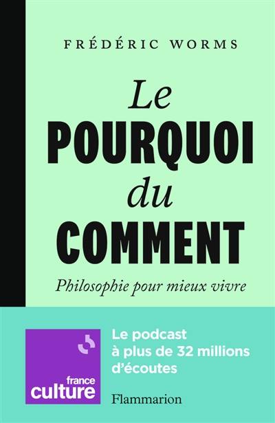 Le pourquoi du comment : philosophie pour mieux vivre