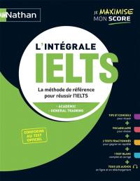 L'intégrale IELTS : la méthode de référence pour réussir l'IELTS : academic, general training, conforme au test officiel