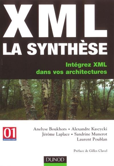 XML : la synthèse : intégrez XML dans vos architectures