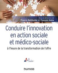 Conduire l'innovation en action sociale et médico-sociale : à l'heure de la transformation de l'offre