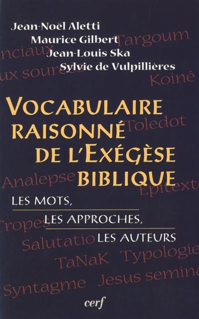 Vocabulaire raisonné de l'exégèse biblique : les mots, les approches, les auteurs