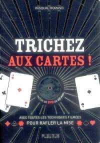 Trichez aux cartes ! : avec toutes les techniques filmées pour rafler la mise