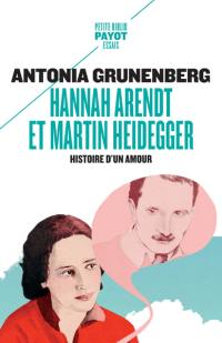 Hannah Arendt et Martin Heidegger : histoire d'un amour