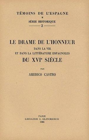 Le Drame de l'honneur dans la vie et dans la littérature espagnole du 16e siècle