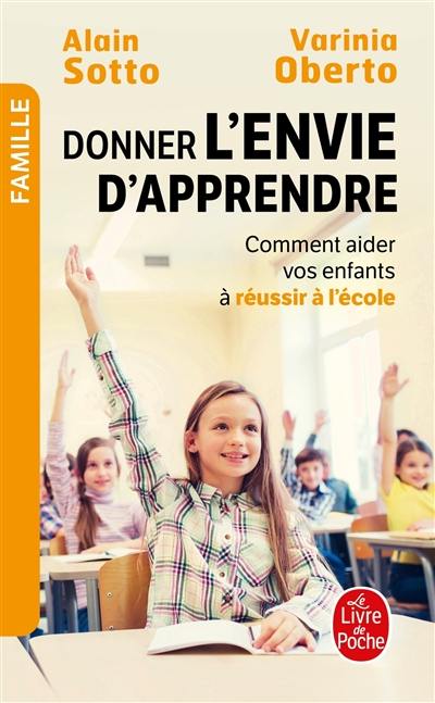 Donner l'envie d'apprendre : comment aider vos enfants à réussir à l'école ?