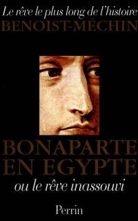 Le rêve le plus long de l'histoire. Vol. 5. Bonaparte en Egypte ou Le rêve inassouvi