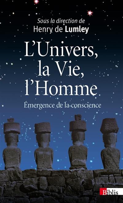 L'Univers, la vie, l'homme : émergence de la conscience