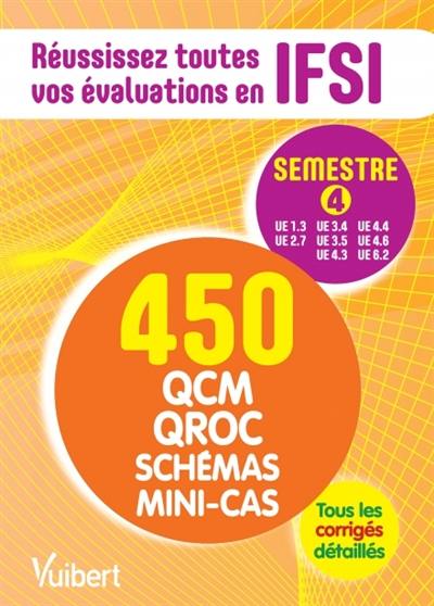 Réussissez toutes vos évaluations en IFSI, semestre 4 : 450 QCM, QROC, schémas, mini-cas : tous les corrigés détaillés