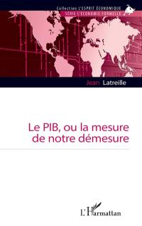 Le PIB, ou La mesure de notre démesure