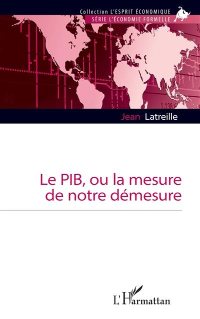 Le PIB, ou La mesure de notre démesure