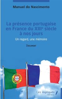 La présence portugaise en France du XIIIe siècle à nos jours : un regard, une mémoire : document