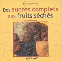 Des sucres complets aux fruits séchés