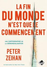 La fin du monde n'est que le commencement : une cartographie de la démondialisation