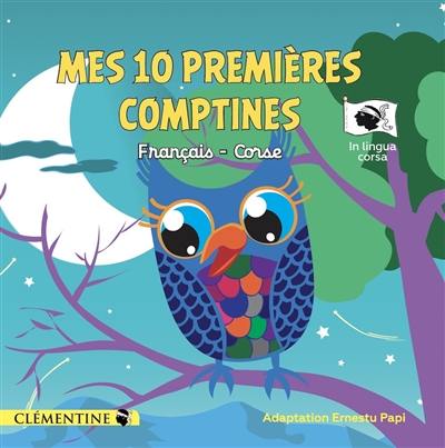 Mes 10 premières comptines : français-corse. I me 10 primi filastrocchi : francesu-corsu