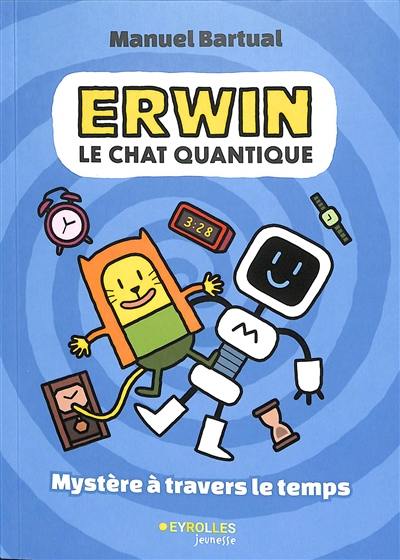 Erwin : le chat quantique : mystère à travers le du temps