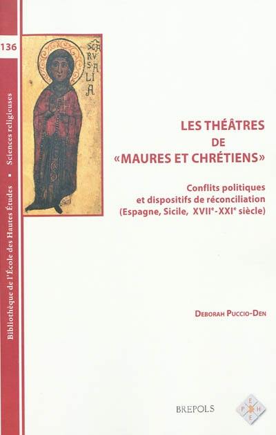 Les théâtres de Maures et Chrétiens : conflits politiques et dispositifs de réconciliation : Espagne, Sicile, XVIIe-XXIe siècles