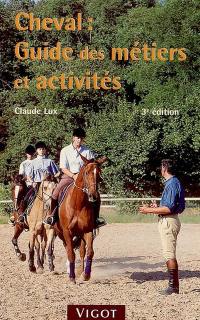 Cheval : guide des métiers et activités