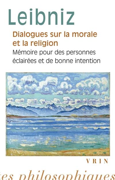 Dialogues sur la morale et la religion. Mémoire pour des personnes éclairées et de bonne intention