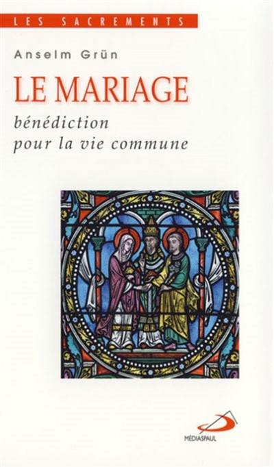 Le mariage : bénédiction pour la vie commune