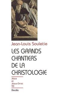 Les grands chantiers de la christologie