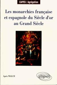 Les monarchies française et espagnole du siècle d'or au Grand Siècle