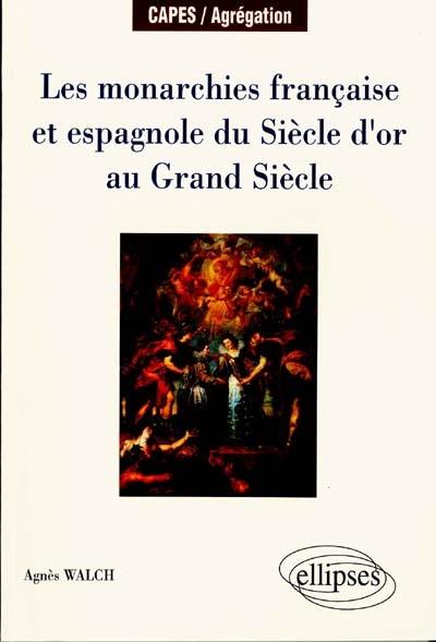 Les monarchies française et espagnole du siècle d'or au Grand Siècle