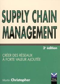 Supply chain management : créer des réseaux à forte valeur ajoutée