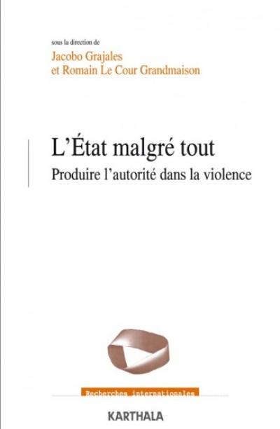 L'Etat malgré tout : produire l'autorité dans la violence