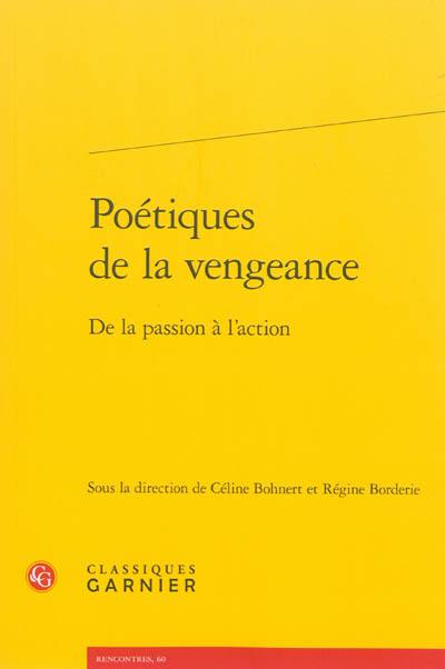 Poétiques de la vengeance : de la passion à l'action