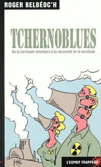 Tchernoblues : de la servitude volontaire à la nécessité de la servitude