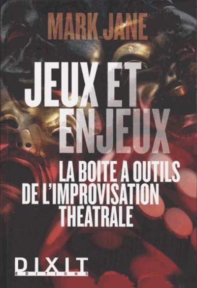 Jeux et enjeux : la boîte à outils de l'improvisation théâtrale