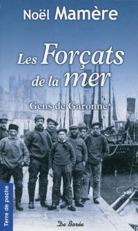 Gens de Garonne. Vol. 1. Les forçats de la mer