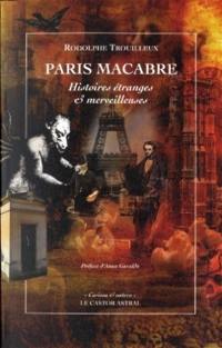 Paris macabre : histoires étranges & merveilleuses